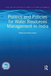 Politics and Policies for Water Resources Management in India : Routledge Special Issues on Water Policy and Governance - M. Dinesh Kumar