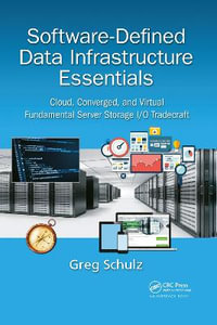 Software-Defined Data Infrastructure Essentials : Cloud, Converged, and Virtual Fundamental Server Storage I/O Tradecraft - Greg Schulz