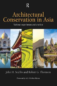 Architectural Conservation in Asia : National Experiences and Practice - John H.  Stubbs