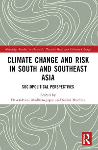 Climate Change and Risk in South and Southeast Asia : Sociopolitical Perspectives - Devendraraj Madhanagopal