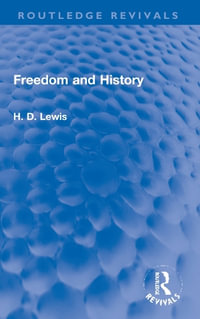 Freedom and History : Routledge Revivals - H. D. Lewis
