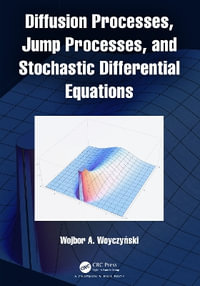 Diffusion Processes, Jump Processes, and Stochastic Differential Equations - Wojbor A. Woyczynski