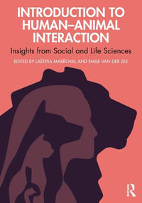 Introduction to Human-Animal Interaction : Insights from Social and Life Sciences - Emile van der Zee