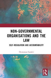 Non-Governmental Organisations and the Law : Self-Regulation and Accountability - Domenico Carolei