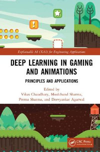 Deep Learning in Gaming and Animations : Principles and Applications - Deevyankar Agarwal