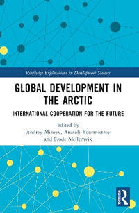 Global Development in the Arctic : International Cooperation for the Future - Andrey Mineev