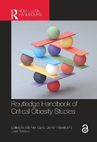 Routledge Handbook of Critical Obesity Studies - Michael Gard