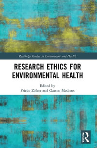 Research Ethics for Environmental Health : Routledge Studies in Environment and Health - Friedo Zoelzer