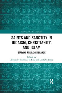 Saints and Sanctity in Judaism, Christianity, and Islam : Striving for remembrance - Alexandre Coello de la Rosa