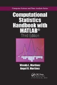 Computational Statistics Handbook with MATLAB : Chapman & Hall/CRC Computer Science & Data Analysis - Wendy L. Martinez