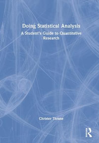 Doing Statistical Analysis : A Studentâs Guide to Quantitative Research - Christer Thrane