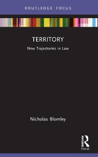 Territory : New Trajectories in Law - Nicholas Blomley
