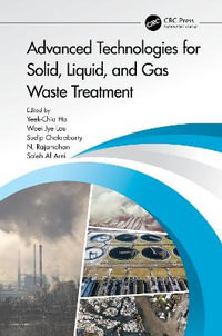 Advanced Technologies for Solid, Liquid, and Gas Waste Treatment - Saleh Al Arni