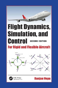 Flight Dynamics, Simulation, and Control : For Rigid and Flexible Aircraft - Ranjan  Vepa