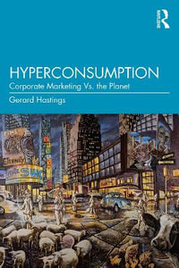 Hyperconsumption : Corporate Marketing vs. the Planet - Gerard Hastings