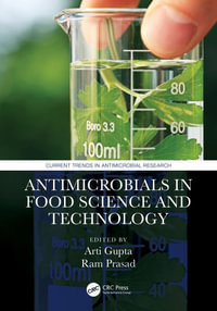 Antimicrobials in Food Science and Technology : Current Trends in Antimicrobial Research - Arti Gupta