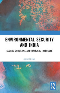 Environmental Security and India : Global Concerns and National Interests - Satabdi Das