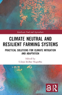 Climate Neutral and Resilient Farming Systems : Practical Solutions for Climate Mitigation and Adaptation - Udaya Sekhar Nagothu