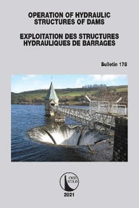 Operation of Hydraulic Structures of Dams / Exploitation des Structures Hydrauliques de Barrages : Bulletin 178 - ICOLD CIGB