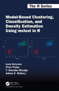 Model-Based Clustering, Classification, and Density Estimation Using mclust in R : Chapman & Hall/CRC The R Series - Luca Scrucca