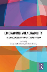 Embracing Vulnerability : The Challenges and Implications for Law - Daniel Bedford