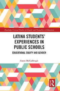 Latina Studentsâ Experiences in Public Schools : Educational Equity and Gender - Susan McCullough