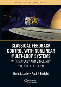 Classical Feedback Control with Nonlinear Multi-Loop Systems : With MATLAB® and Simulink®, Third Edition - Boris J.  Lurie
