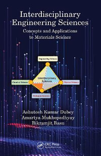 Interdisciplinary Engineering Sciences : Concepts and Applications to Materials Science - Amartya Mukhopadhyay