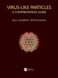 Virus-Like Particles : A Comprehensive Guide - Paul Pumpens