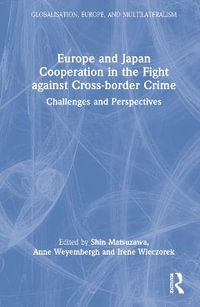 Europe and Japan Cooperation in the Fight against Cross-border Crime : Challenges and Perspectives - Shin Matsuzawa