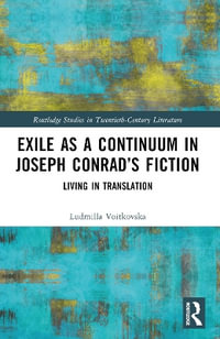 Exile as a Continuum in Joseph Conrad's Fiction : Living in Translation - Ludmilla Voitkovska