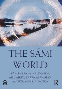 The Sami World : Routledge Worlds - Aile  Aikio