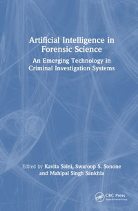 Artificial Intelligence in Forensic Science : An Emerging Technology in Criminal Investigation Systems - Kavita Saini