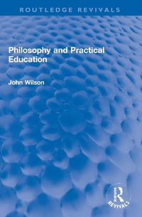 Philosophy and Practical Education : Routledge Revivals - John Wilson
