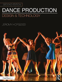 Dance Production : Design and Technology - Jeromy Hopgood