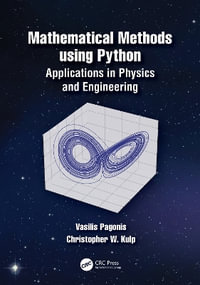 Mathematical Methods using Python : Applications in Physics and Engineering - Vasilis Pagonis