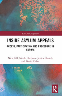 Inside Asylum Appeals : Access, Participation and Procedure in Europe - Nick Gill