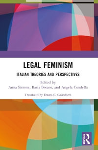 Legal Feminism : Italian Theories and Perspectives - Anna Simone