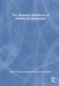 The Essential Handbook of Healthcare Simulation - Paul O'Connor