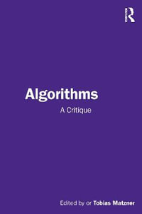 Algorithms : Technology, Culture, Politics - Tobias Matzner