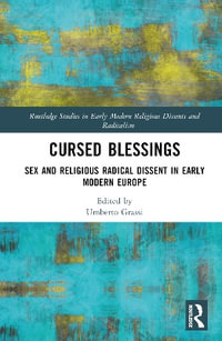 Cursed Blessings : Sex and Religious Radical Dissent in Early Modern Europe - Umberto Grassi