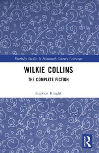Wilkie Collins : The Complete Fiction - Stephen Knight