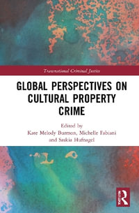 Global Perspectives on Cultural Property Crime : Transnational Criminal Justice - Michelle D. Fabiani