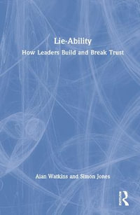 Lie-Ability : How Leaders Build and Break Trust - Alan Watkins