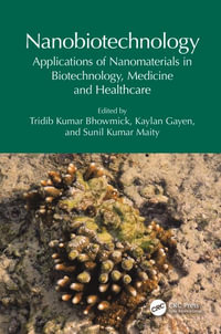 Nanobiotechnology : Applications of Nanomaterials in Biotechnology, Medicine and Healthcare - Tridib Kumar Bhowmick