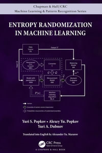 Entropy Randomization in Machine Learning : Chapman & Hall/CRC Machine Learning & Pattern Recognition - Yuri S. Popkov