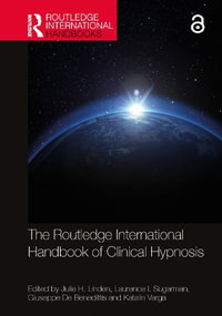 The Routledge International Handbook of Clinical Hypnosis : Routledge International Handbooks - Julie H. Linden