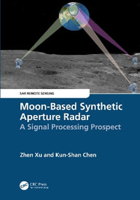 Moon-Based Synthetic Aperture Radar : A Signal Processing Prospect - Zhen Xu