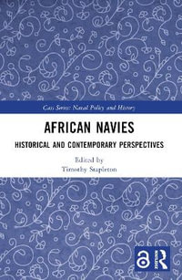 African Navies : Historical and Contemporary Perspectives - Timothy Stapleton