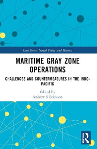 Maritime Gray Zone Operations : Challenges and Countermeasures in the Indo-Pacific - Andrew S Erickson